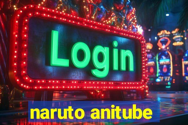 naruto anitube